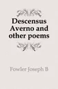 Descensus Averno and other poems - Joseph B. Fowler