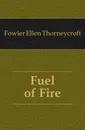 Fuel of Fire - Fowler Ellen Thorneycroft