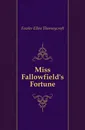 Miss Fallowfield.s Fortune - Fowler Ellen Thorneycroft