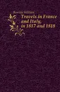 Travels in France and Italy, in 1817 and 1818 - Berrian William