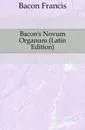 Bacon.s Novum Organum (Latin Edition) - Фрэнсис Бэкон