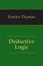 Deductive Logic - Fowler Thomas