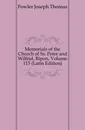 Memorials of the Church of Ss. Peter and Wilfrid, Ripon, Volume 115 (Latin Edition) - Fowler Joseph Thomas