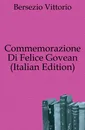 Commemorazione Di Felice Govean (Italian Edition) - Bersezio Vittorio