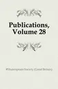 Publications, Volume 28 - Shakespeare Society