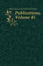 Publications, Volume 45 - Shakespeare Society