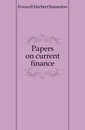 Papers on current finance - Foxwell Herbert Somerton