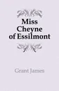 Miss Cheyne of Essilmont - James Grant