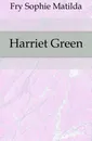 Harriet Green - Fry Sophie Matilda