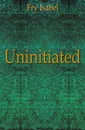 Uninitiated - Isabel Fry