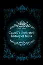Cassell.s illustrated history of India - James Grant