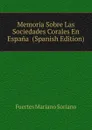 Memoria Sobre Las Sociedades Corales En Espana  (Spanish Edition) - Fuertes Mariano Soriano