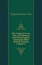 The Origin of Laws, Arts, and Sciences, and Their Progress Among the Most Ancient Nations, Volume 1 - Goguet Antoine-Yves