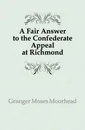 A Fair Answer to the Confederate Appeal at Richmond - Granger Moses Moorhead