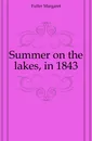 Summer on the lakes, in 1843 - Fuller Margaret