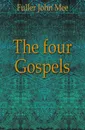 The four Gospels - J. M. Fuller