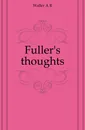 Fuller.s thoughts - A. R. Waller