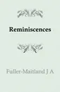 Reminiscences - J. A. Fuller-Maitland