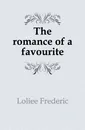 The romance of a favourite - Loliée Frédéric