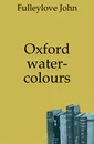 Oxford water-colours - Fulleylove John