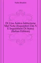 Di Una Antica Istituzione Mal Nota (Inquisitori Dei X E Inquistitori Di Stato) (Italian Edition) - Fulin Rinaldo
