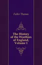 The History of the Worthies of England, Volume 1 - Fuller Thomas