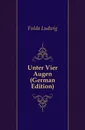 Unter Vier Augen (German Edition) - Fulda Ludwig