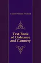 Text-Book of Ordnance and Gunnery - Fullam William Freeland