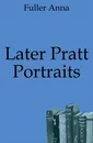Later Pratt Portraits - Fuller Anna