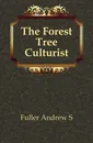 The Forest Tree Culturist - Andrew S. Fuller