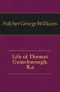 Life of Thomas Gainsborough, R.a. - Fulcher George Williams