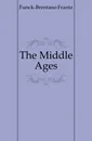 The Middle Ages - Funck-Brentano Frantz