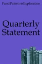 Quarterly Statement - Fund Palestine Exploration