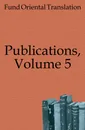 Publications, Volume 5 - Oriental Translation Fund