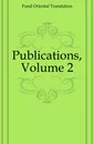 Publications, Volume 2 - Oriental Translation Fund