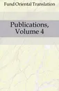 Publications, Volume 4 - Oriental Translation Fund
