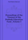 Proceedings of the Trustees of the Peabody Education Fund , Volume 5 - Peabody Education Fund