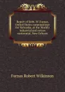 Report of Robt. W. Furnas, United States commissioner for Nebraska, at the World.s industrial and cotton centennial, New Orleans - Furnas Robert Wilkinson