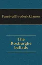 The Roxburghe ballads - Frederick James Furnivall