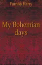 My Bohemian days - Furniss Harry