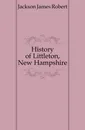 History of Littleton, New Hampshire - Jackson James Robert