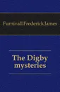 The Digby mysteries - Frederick James Furnivall