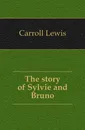 The story of Sylvie and Bruno - Lewis Carroll
