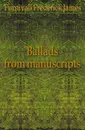 Ballads from manuscripts - Frederick James Furnivall