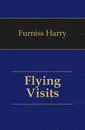 Flying Visits - Furniss Harry