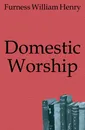 Domestic Worship - Furness William Henry