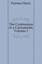 The Confessions of a Caricaturist, Volume 1 - Furniss Harry
