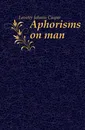 Aphorisms on man - Lavater Johann Caspar