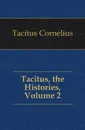 Tacitus, the Histories, Volume 2 - Tacitus Cornelius