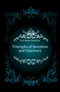 Triumphs of Invention and Discovery - Fyfe James Hamilton